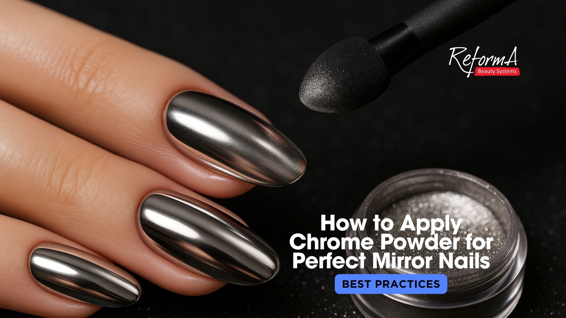 How to Apply Chrome Powder for Perfect Mirror Nails - REFORMA.EU