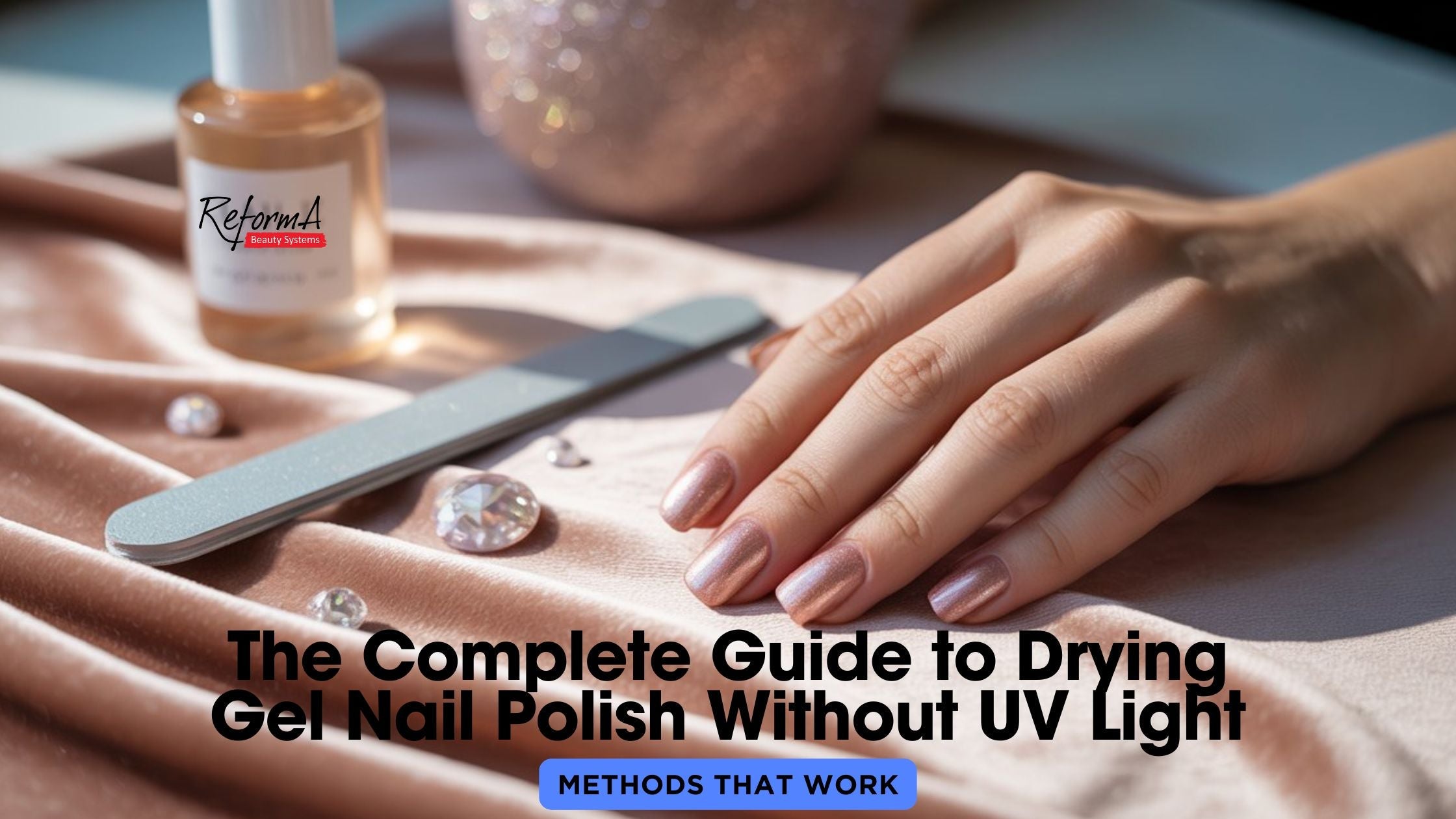 The Complete Guide to Drying Gel Nail Polish Without UV Light – Methods That Work