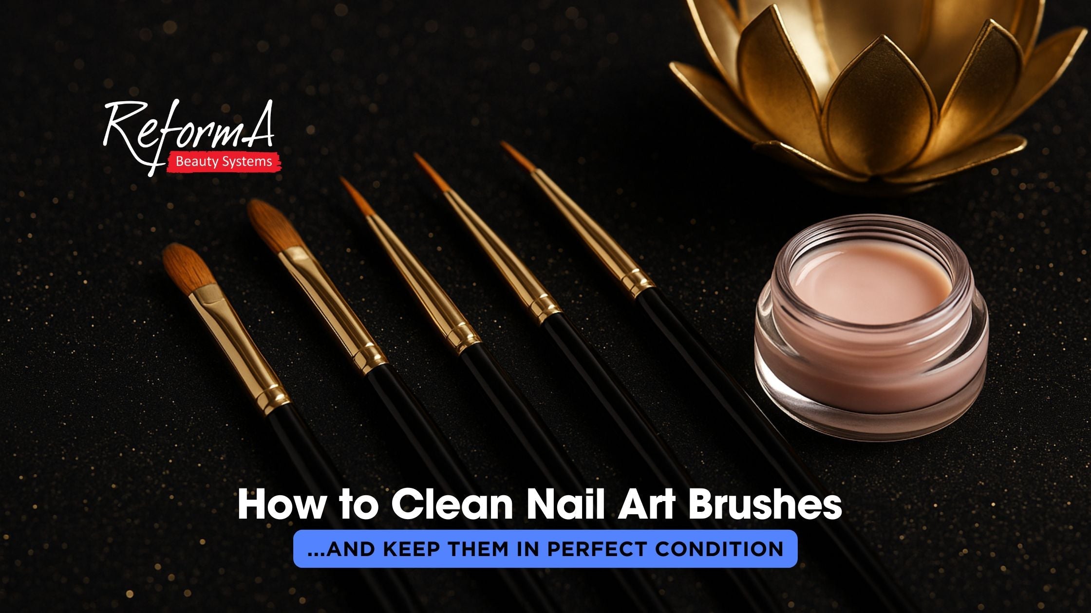 How to Clean Nail Art Brushes and Keep Them in Perfect Condition