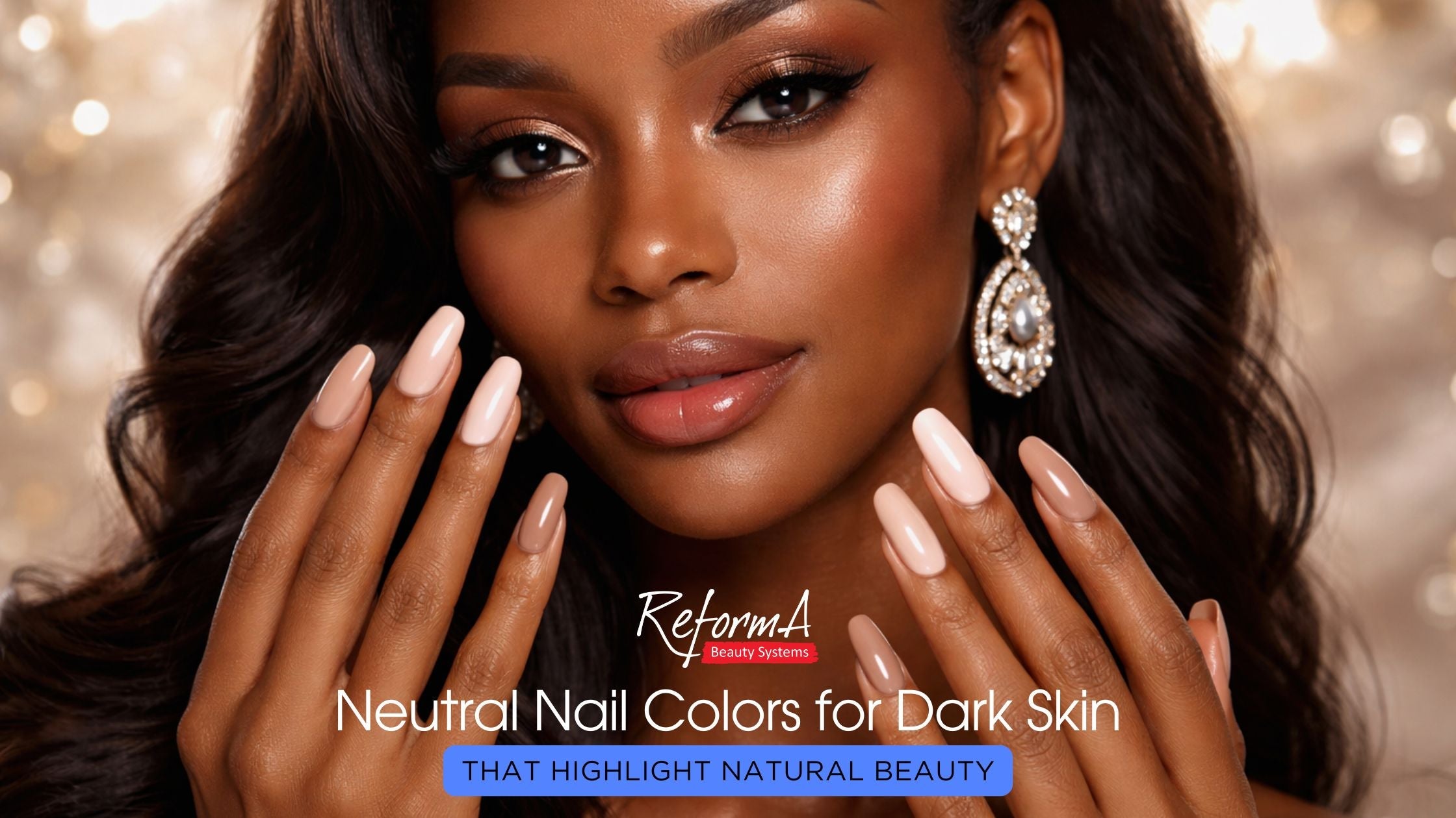 Neutral Nail Colors for Dark Skin That Highlight Natural Beauty