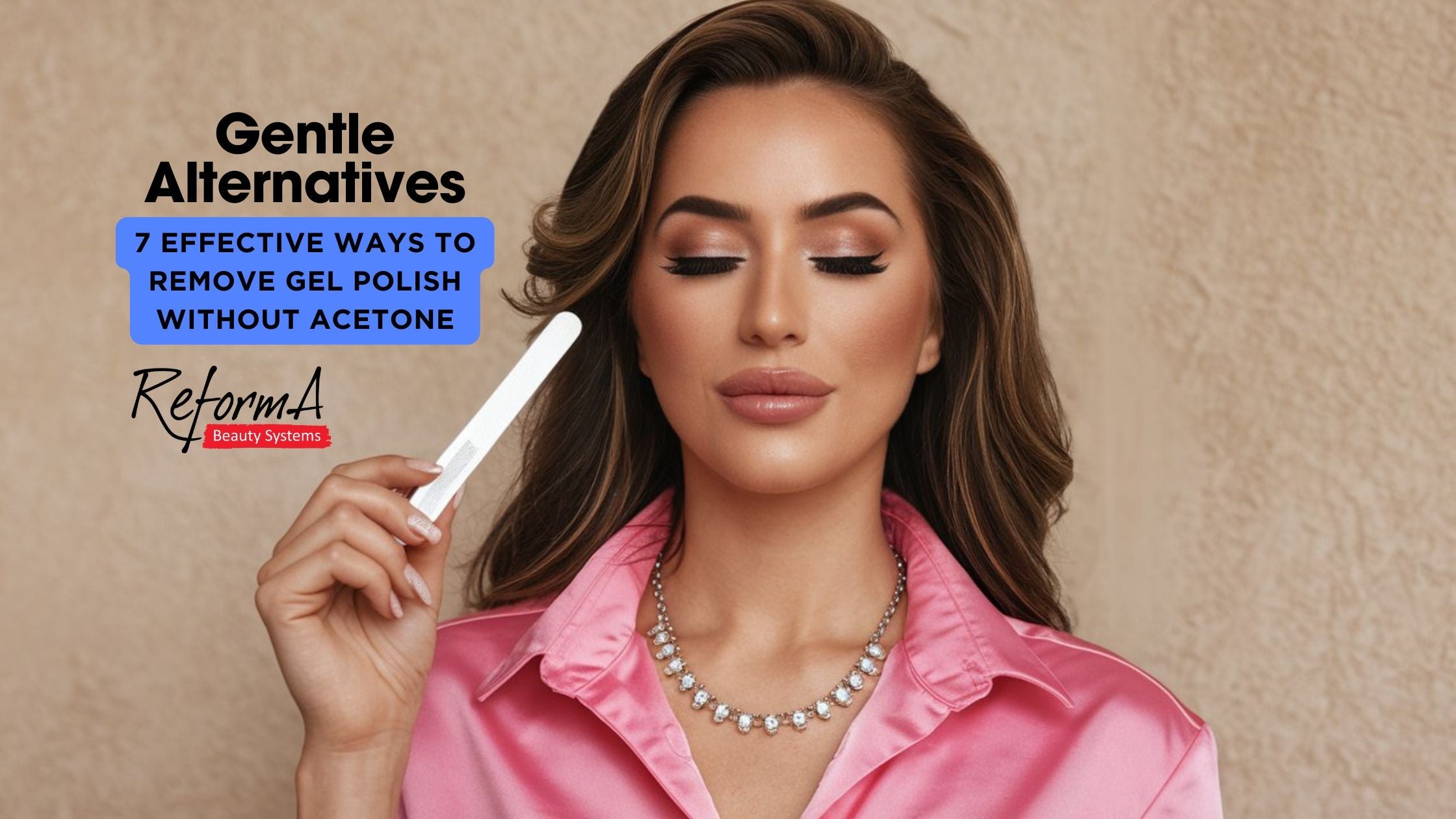 Gentle Alternatives – 7 Effective Ways to Remove Gel Polish Without Acetone