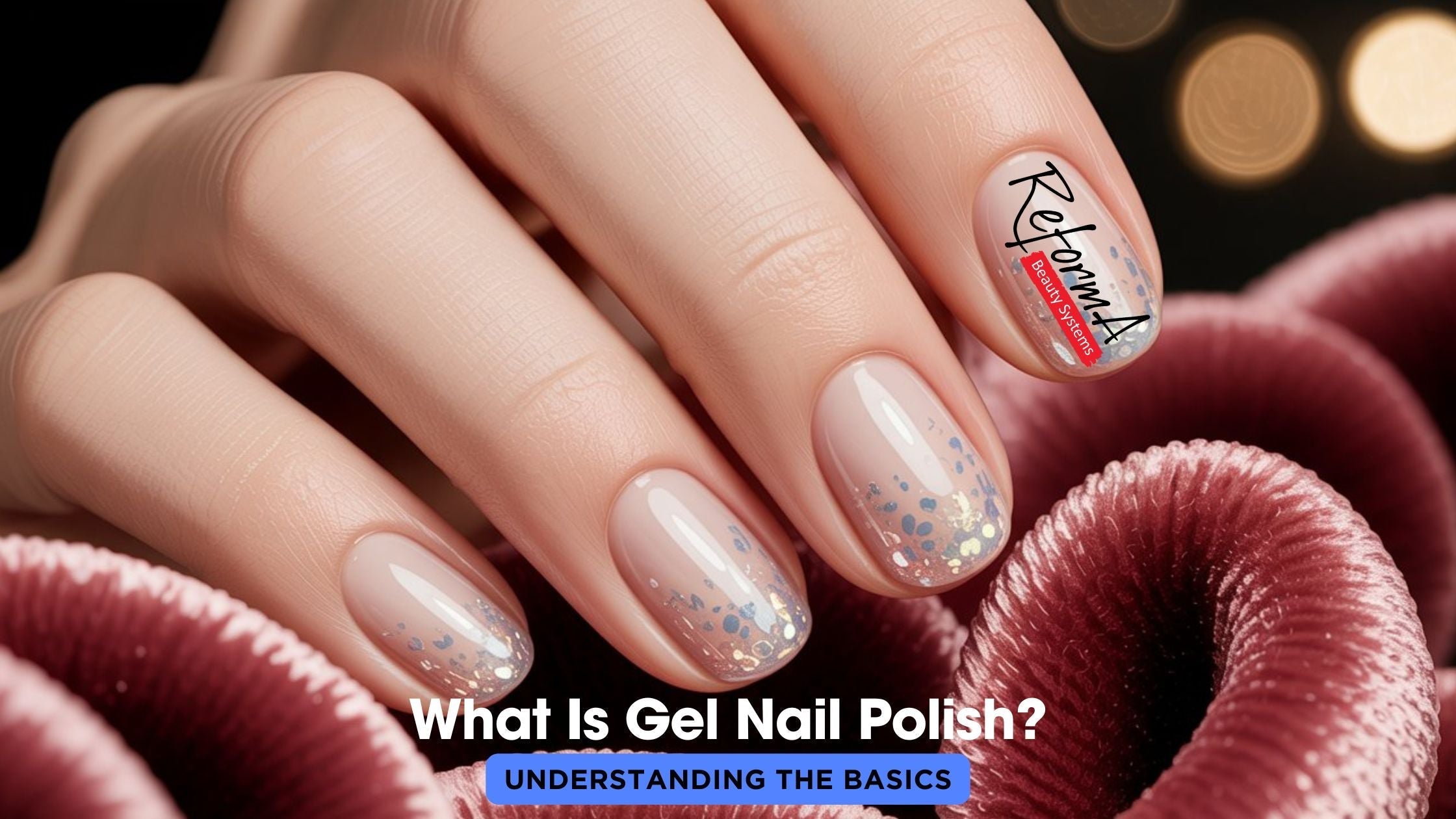 What Is Gel Nail Polish? Understanding the Basics